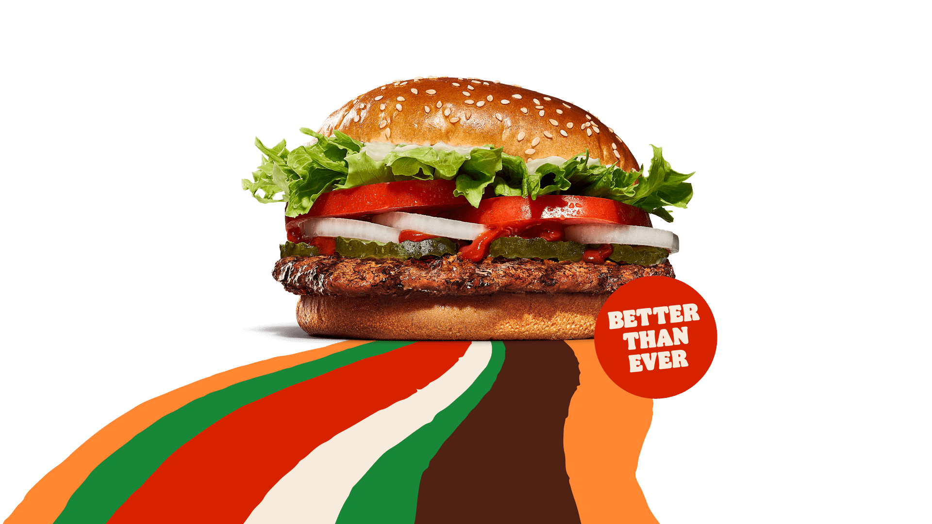 THE NEW WHOPPER®. BETTER THAN EVER.